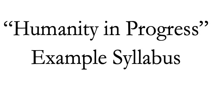 Example Syllabus titled “Humanity in Progress”